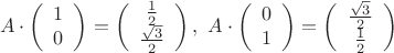 $$A \cdot \left( \begin{array}{c} 1 \\ 0 \end{array} \right) = \left( \begin{array}{c} \frac{1}{2} \\ \frac{\sqrt 3}{2} \end{array} \right), \ A \cdot \left( \begin{array}{c} 0 \\ 1 \end{array} \right) = \left( \begin{array}{c} \frac{\sqrt 3}{2} \\ \frac{1}{2} \end{array} \right)$$