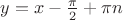 $y=x- \frac {\pi} 2 +\pi n