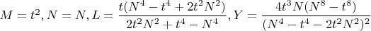 $M=t^2, N=N, L=\dfrac{t(N^4-t^4+2t^2{N^2})}{2t^2{N^2}+t^4-N^4}, Y=\dfrac{4t^3{N}(N^8-t^8)}{(N^4-t^4-2t^2{N^2})^2}$