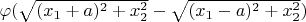 $\varphi (\sqrt{(x_1 + a)^2+x_2^2}-\sqrt{(x_1 - a)^2+x_2^2})$