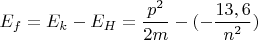 $E_f = E_k -  E_H = \dfrac{p^2}{2m} - (-\dfrac{13,6}{n^2})