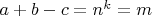 $a+b-c=n^k=m$