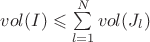 $vol(I) \leqslant \sum\limits_{l=1}^{N} vol(J_{l})$