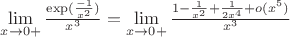 $\lim\limits_{x\to 0+} \frac{\exp(\frac{-1}{x^2})}{x^{3}} = \lim\limits_{x\to 0+} \frac{1 - \frac{1}{x^2} + \frac{1}{2x^4} + o(x^5)}{x^{3}} $