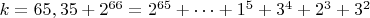 $ k=65,35+2^{66}=2^{65}+&hellip;+1^5+3^4+2^3+3^2$