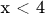 x < 4