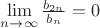 $\mathop {\lim }\limits_{n \to \infty } \frac{{{b_{2n}}}}{{{b_n}}} = 0$