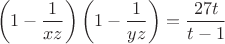 $$ \left(1-\dfrac{1}{xz}\right)\left(1-\dfrac{1}{yz}\right)=\dfrac{27t}{t-1}$$