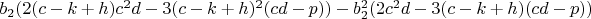 $b_2(2(c-k+h)c^2d-3(c-k+h)^2(cd-p))-b_2^2(2c^2d-3(c-k+h)(cd-p))$