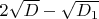 $2\sqrt{D}-\sqrt{D_1}$