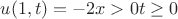 $u(1,t)=-2  x>0 t\ge0$