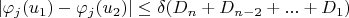 $\lvert \varphi_j(u_1)-\varphi_j(u_2) \rvert \le \delta (D_n+D_{n-2}+...+D_1)$