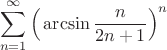 $$\sum_{n=1}^{\infty}\Big(\arcsin{\frac{n}{2n+1}}\Big)^n$$
