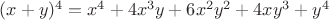 $(x+y)^4 = x^4 +4x^3y +6x^2y^2 +4xy^3 + y^4$