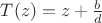 $T(z)=z+\frac{b}{d}$