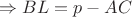 $\Rightarrow BL=p-AC$