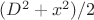 $(D^2+x^2)/2$