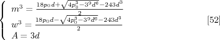 $$\left\{
\begin{array}{lcl}
 m^3=\frac{18p_0d+\sqrt{4p_0^3-3^9d^6}-243d^3}{2}\\
 w^3=\frac{18p_0d-\sqrt{4p_0^3-3^9d^6}-243d^3}{2}\\
 A=3d\\
\end{array}
\right. \eqno[52]$$