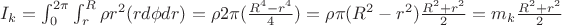 $I_k= \int_0 ^{2 \pi} \int _r ^R \rho r^2 (r d \phi dr)= \rho 2 \pi ( \frac {R^4-r^4} 4 ) =
 \rho \pi (R^2-r^2) \frac {R^2+r^2} 2 = m_k  \frac {R^2+r^2} 2