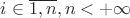 $i\in\overline{1,n}, n<+\infty$