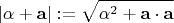 $$\left| {\alpha  + {\mathbf{a}}} \right|: = \sqrt {\alpha ^2  + {\mathbf{a}} \cdot {\mathbf{a}}} $$