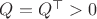 $Q=Q^\top>0$