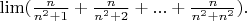 $\lim (\frac{ n }{ n^2+1 }+\frac{ n }{ n^2+2 }+...+\frac{ n }{ n^2+n^2 } ).$