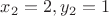 $ x_2 = 2, y_2 = 1 $