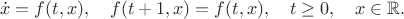 $$\dot x=f(t,x),\quad f(t+1,x)=f(t,x),\quad t\ge 0,\quad x\in \mathbb{R}.$$