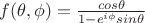 $f(\theta,\phi) = \frac {cos\theta}{1 - e^{i\phi} sin\theta}$