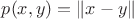 $p(x,y)=\left\lVert x-y \right\rVert$