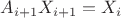 $A_{i+1}{X_{i+1}=X_i