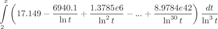 $$\int\limits_{2}^{x} \left( 17.149 - \dfrac{6940.1}{\ln t} + \dfrac{1.3785e6}{\ln^2 t} - ... + \dfrac{8.9784e42}{\ln^{30} t} \right) \dfrac{dt}{\ln^3 t}$$