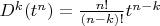 $D^k(t^n)={n!\over (n-k)!}t^{n-k}$