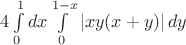 $4\int\limits_0^1 {dx} \int\limits_0^{1 - x} {\left| {xy(x + y)} \right|dy} $