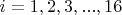 $i=1,2,3,...,16$
