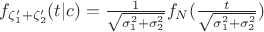 $f_{\zeta_1'+\zeta_2'}(t|c) = \frac{1}{\sqrt{\sigma_1^2+\sigma_2^2}}f_N(\frac{t}{\sqrt{\sigma_1^2+\sigma_2^2}})$