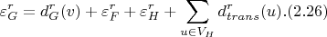 $$\varepsilon_G^r = d_G^r(v) + \varepsilon_F^r + \varepsilon_H^r + \sum_{u \in V_H}d_{trans}^r(u). (2.26)$$