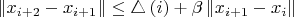 \left\Vert x_{i+2}-x_{i+1}\right\Vert \leq\triangle\left(i\right)+\beta\left\Vert x_{i+1}-x_{i}\right\Vert