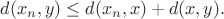 $d(x_n, y) \le d(x_n, x) + d(x, y).$