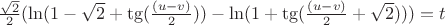 $\frac{\sqrt2}{2}(\ln(1-\sqrt2 +\tg(\frac{(u-v)}{2}))-\ln(1+\tg(\frac{(u-v)}{2}+\sqrt2)))=t$
