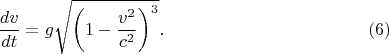 $$\frac{dv}{dt}=g\sqrt{\left(1-\frac{v^2}{c^2}\right)^3}.\eqno{(6)}$$