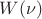 $W(\nu)$