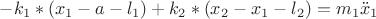 $-k_1 * ( x_1-a - l_1 ) + k_2 * ( x_2-x_1 - l_2 ) = m_1\ddot x_1$
