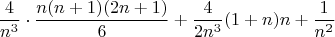 $$\frac{4}{n^3}\cdot\frac{n(n+1)(2n+1)}{6}+\frac{4}{2n^3}(1+n)n+\frac{1}{n^2}$$