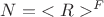 $N={<R>}^F$