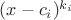$(x-c_i)^{k_i}$
