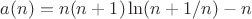 $a(n)= n(n+1)\ln(n+1/n)-n$
