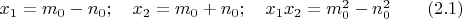 $x_1 =m_0-n_0;\quad x_2=m_0+n_0; \quad x_1x_2=m_0^2-n_0^2 \qquad (2.1)$
