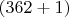 $(362+1)$